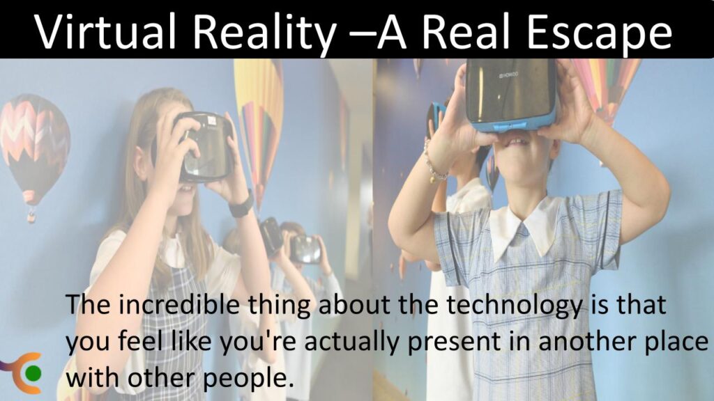 Virtual Reality(VR) -A real escape