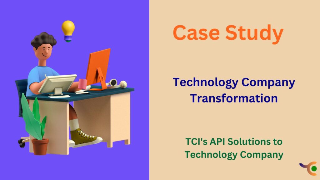 A Case Study: TCI’s API Solutions to Technology Company