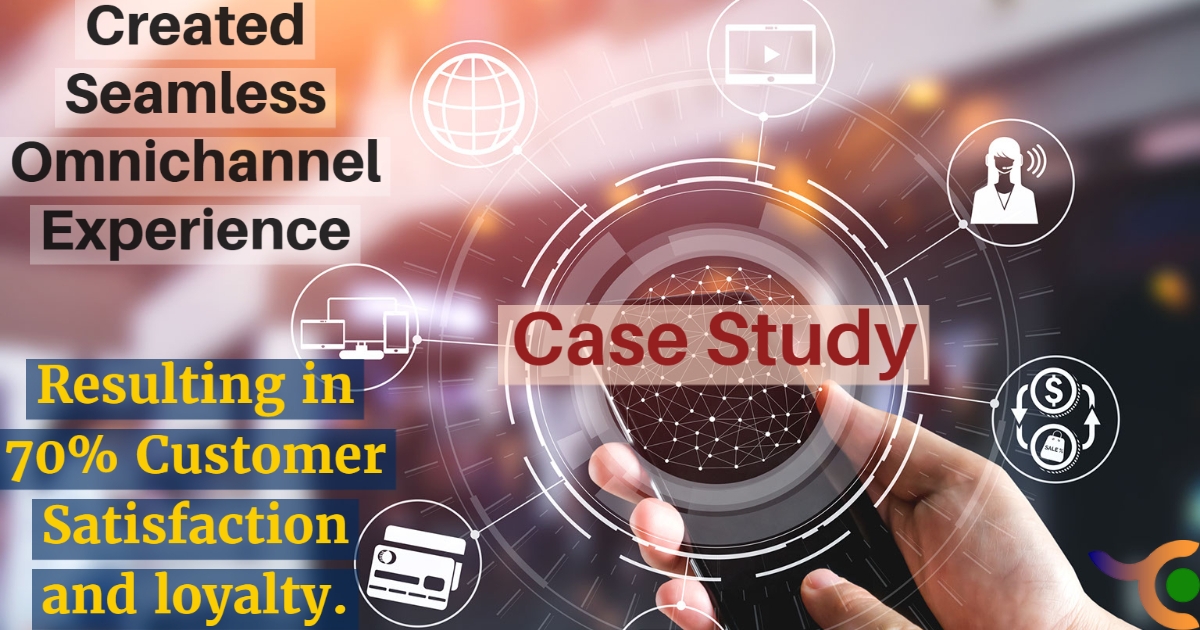 Case study- Creating a Global Omnichannel Experience