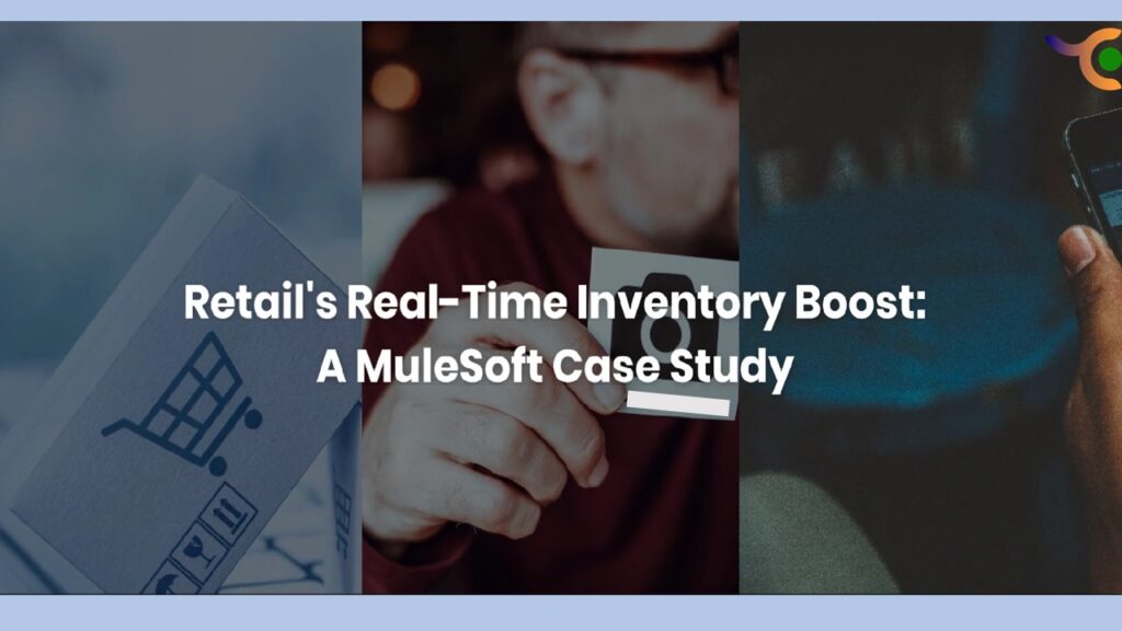 Retail’s Real-Time Inventory Boost: A MuleSoft Case Study