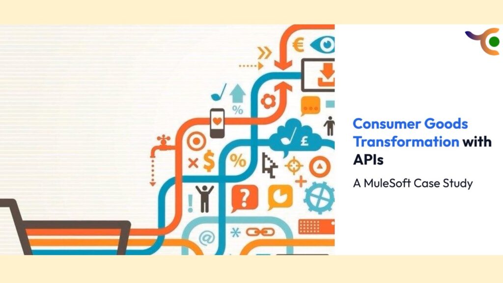 Consumer Goods Transformation with APIs: A MuleSoft Case Study