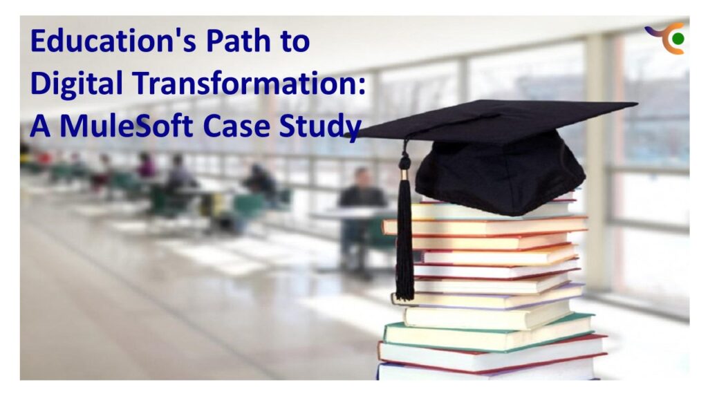 Education’s Path to Digital Transformation: A MuleSoft Case Study