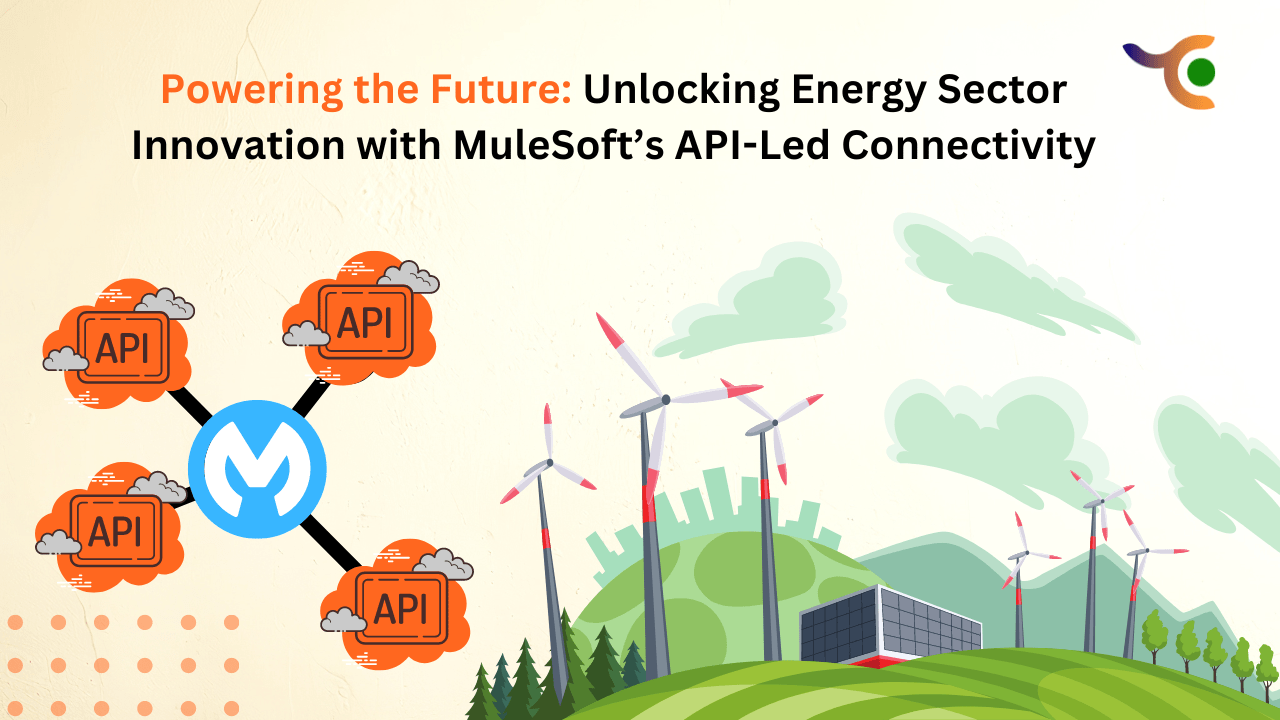 Powering the Future: Unlocking Energy Sector Innovation with MuleSoft’s API-Led Connectivity