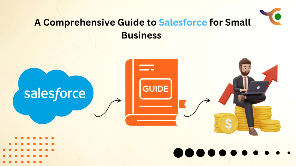 A Comprehensive Guide to Salesforce for Small Business