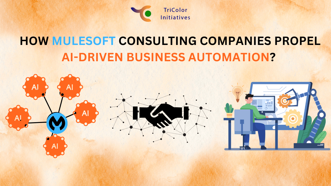 How MuleSoft Consulting Companies Propel AI-Driven Business Automation?